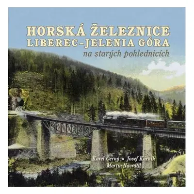 Horská železnice Liberec - Jelenia Góra na starých pohlednicích