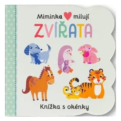 Miminka milují Zvířata - Knížka s okénky