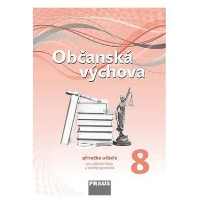 Občanská výchova 8 pro ZŠ a víceletá gymnázia - Příručka učitele