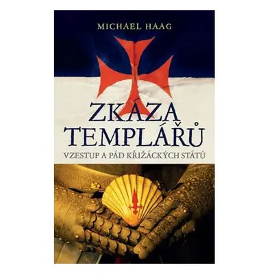 Zkáza templářů - Vzestup a pád křižáckých států