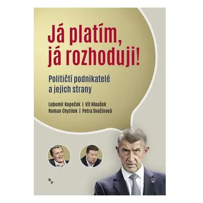 Já platím, já rozhoduji! - Političtí podnikatelé a jejich strany