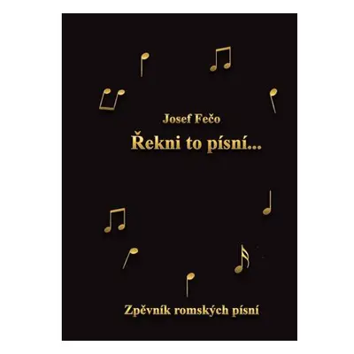 Řekni to písní - Zpěvník romských písní