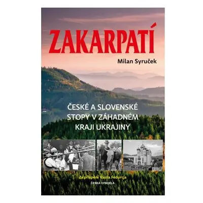 Zakarpatí - České a slovenské stopy v záhadném kraji Ukrajiny