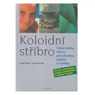 Kolonoidní stříbro - Velká kniha zdraví pro člověka, zvířata a rostliny