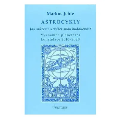 Astrocykly - Jak můžeme utvářet svou budoucnost