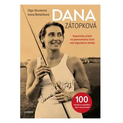 Dana Zátopková - Vzpomínky přátel na pozoruhodný život naší legendární atletky