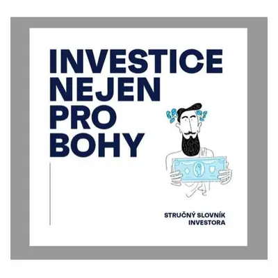 Investice nejen pro bohy - Stručný slovník investora