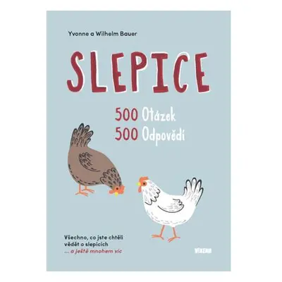 Slepice - 500 otázek, 500 odpovědí / Všechno, co jste chtěli vědět o slepicích... a ještě mnohem