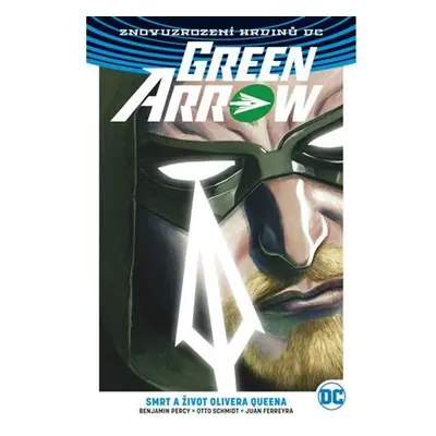 Green Arrow 1 - Smrt a život Olivera Queena