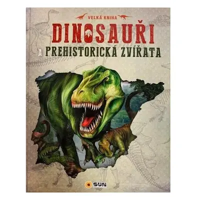 Dinosauři a prehistorická zvířata