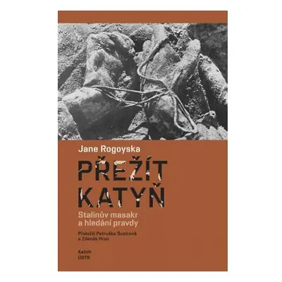 Přežít Katyň - Stalinův masakr a hledání pravdy