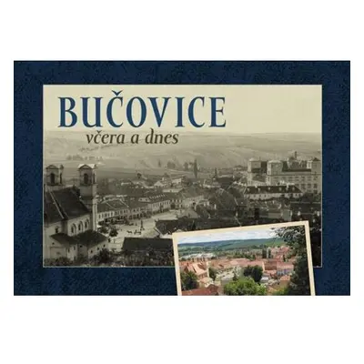 Bučovice včera a dnes