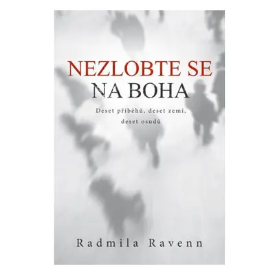 Nezlobte se na boha - Deset příběhů, deset zemí, deset osudů