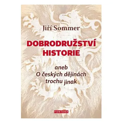 Dobrodružství historie aneb O českých dějinách trochu jinak