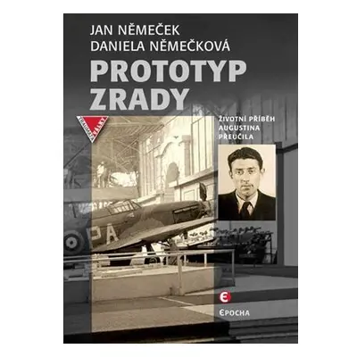 Prototyp zrady - Životní příběh Augustina Přeučila