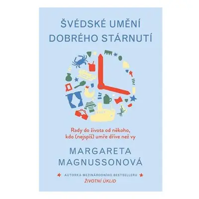 Švédské umění dobrého stárnutí - Rady do života od někoho, kdo (nejspíš) umře dřív než vy