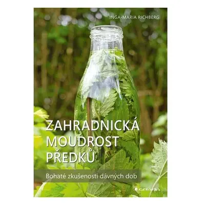 Zahradnická moudrost našich předků - Bohaté zkušenosti dávných dob