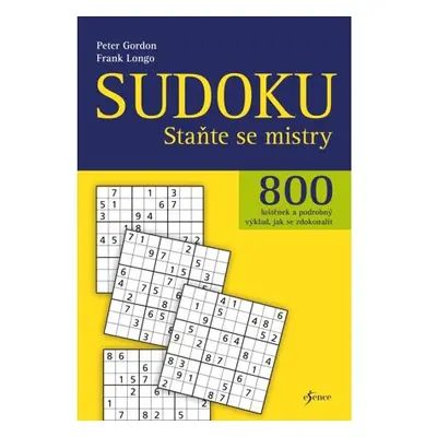 Sudoku - Staňte se mistry - 800 luštěnek a podrobný výklad, jak se zdokonalit