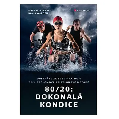 80/20: Dokonalá kondice - Dostaňte ze sebe maximum díky průlomové triatlonové tréninkové metodě