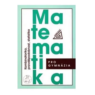 Matematika pro gymnázia - Kombinatorika, pravděpodobnost a statistika