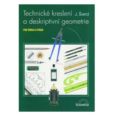 Technické kreslení a deskriptivní geometrie pro školu a praxi