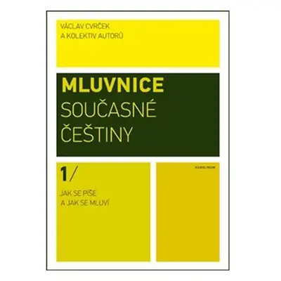 Mluvnice současné češtiny I - Jak se píše a jak se mluví