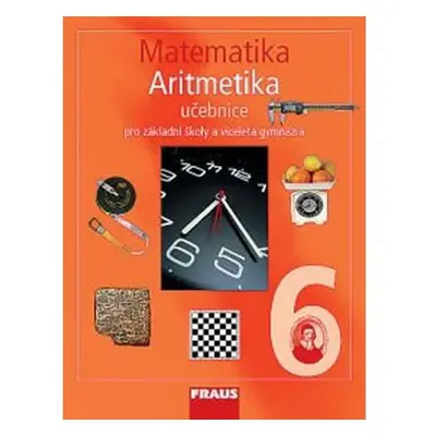 Matematika 6 s nadhledem pro ZŠ a VG - Aritmetika - Učebnice