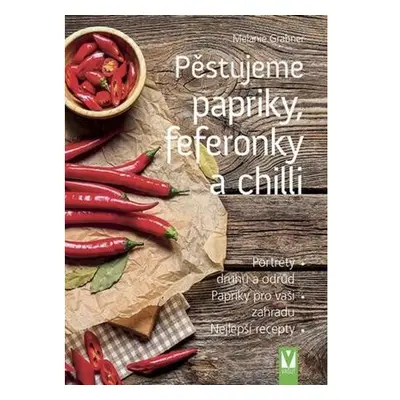 Pěstujeme papriky, feferonky a chilli