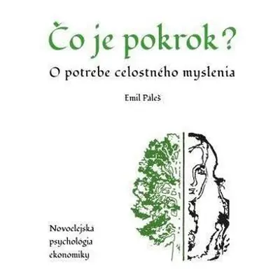 Čo je pokrok - O potrebe celostného myslenia. Novoelejská psychológia ekonomiky