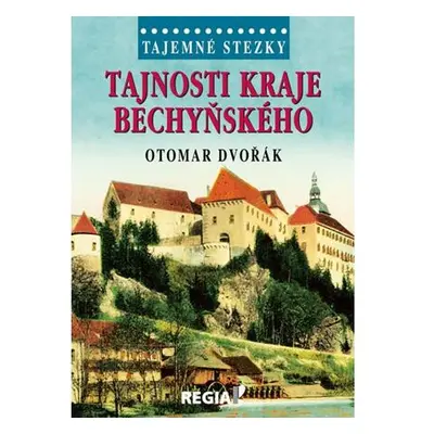 Tajemné stezky - Tajnosti kraje bechyňského