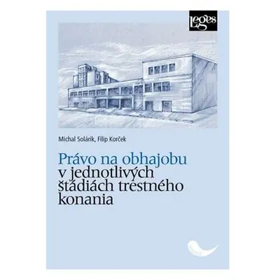 Právo na obhajobu v jednotlivých štádiách trestného konania