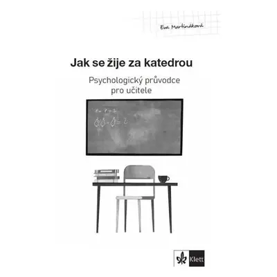 Psychologický průvodce I. díl – Jak se žije za katedrou