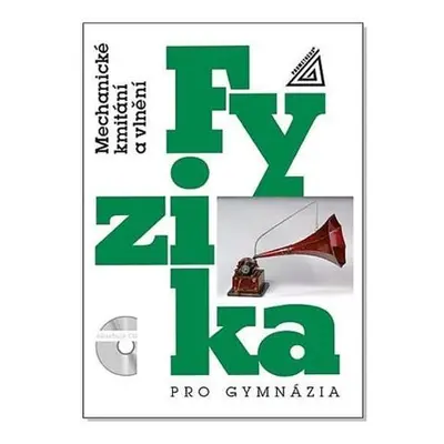 Fyzika pro gymnázia - Mechanické kmitání a vlnění (kniha + CD)