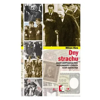 Dny strachu - Osudy ukrývaných Židů na Slovensku v časech vlády Jozefa Tisa