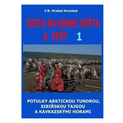 Cesta na konec světa a zpět 1 - Potulky arktickou tundrou, sibiřskou tajgou a kavkazskými horami