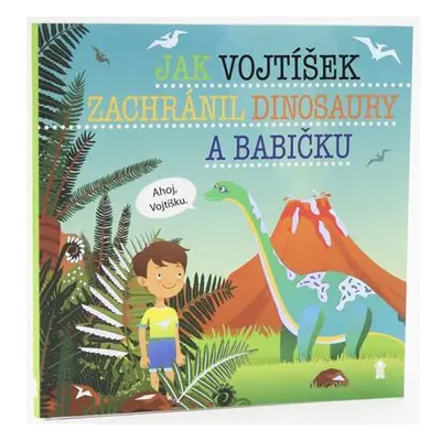 Jak Vojtíšek zachránil dinosaury a babičku