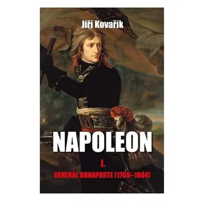 Napoleon I. - Generál Bonaparte (1769-1804)