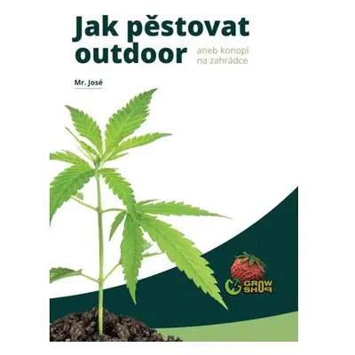 Jak pěstovat "OUTDOOR" aneb konopí na zahrádce