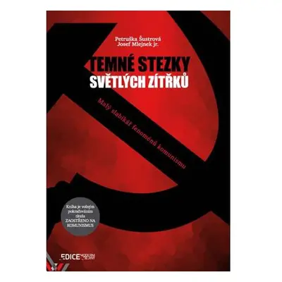 Temné stezky světlých zítřků - Malý slabikář fenoménů komunismu