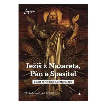 Ježíš z Nazareta, Pán a Spasitel - Náčrt christologie a soteriologie