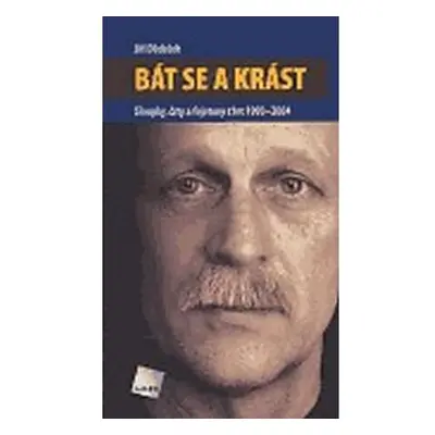 Bát se a krást - Sloupky, črty a fejetony z let 1993-2004