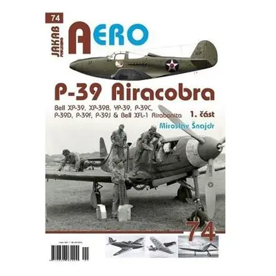 P-39 Airacobra, Bell XP-39, XP-39B, YP-39, P-39C, P-39D, P-39F & Bell XFL-1 Airabonita, 1. část