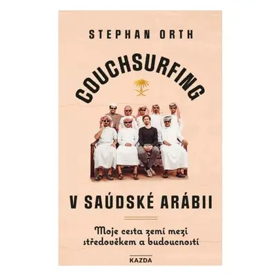 Couchsurfing v Saúdské Arábii - Moje cesta zemí mezi středověkem a budoucností
