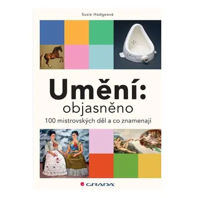 Umění: objasněno - 100 mistrovských děl a co znamenají