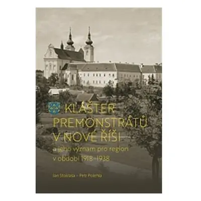 Klášter premonstrátů v Nové Říši a jeho význam pro region v období 1918–1938