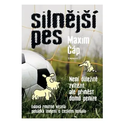 Silnější pes - Není důležité vyhrát, ale přinést domů peníze