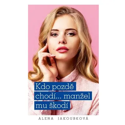 Kdo pozdě chodí…manžel mu škodí