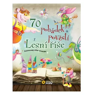 70 pohádek a pověstí z Lesní říše