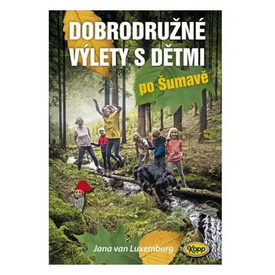 Dobrodružné výlety s dětmi po Šumavě