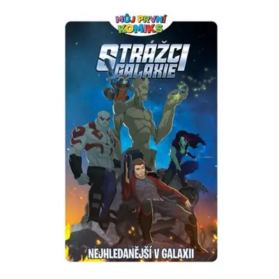 Můj první komiks: Strážci galaxie - Nejhledanější v galaxii